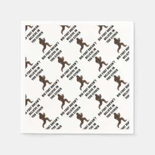 Bigfoot Doesn't Believe in You Either! Napkin