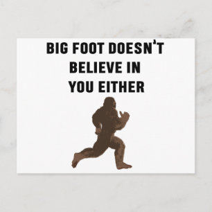 Bigfoot Doesn't Believe in You Either! Postcard