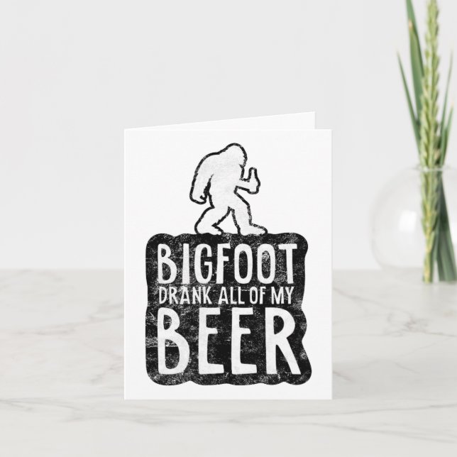 Bigfoot Drank All Of My Beer Lovers Funny Sasquatc Card (Front)