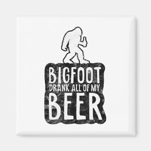 Bigfoot Drank All Of My Beer Lovers Funny Sasquatc Magnet