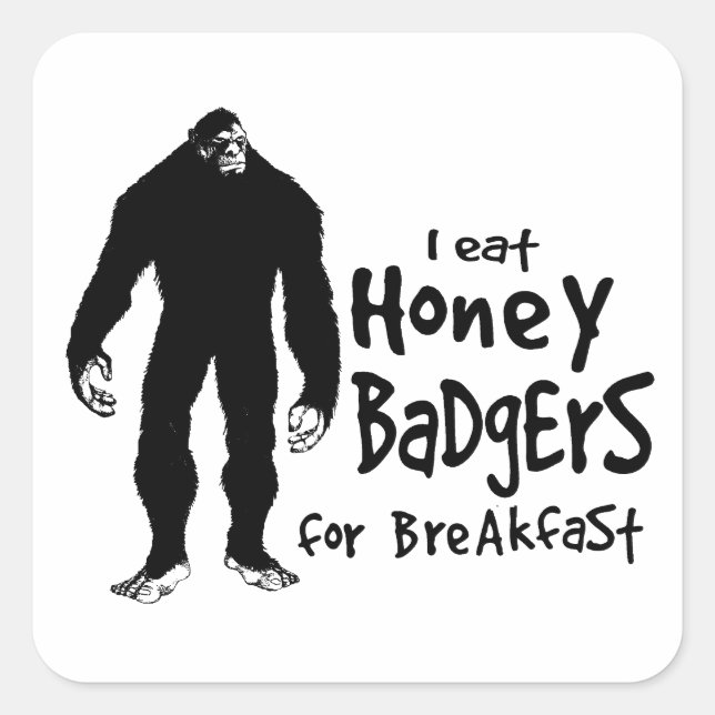 Bigfoot eats Honey Badgers for Breakfast Square Sticker (Front)