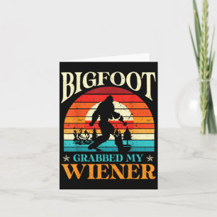 Bigfoot Grabbed My Wiener Funny Sasquatch Joke Men Card