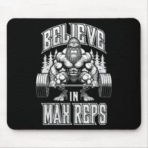 Bigfoot Gym Believe In Max Reps Deadlift Bodybuild Mouse Pad