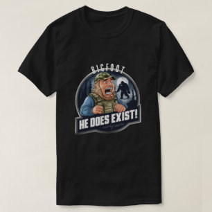 Bigfoot -He Does Exist T-Shirt