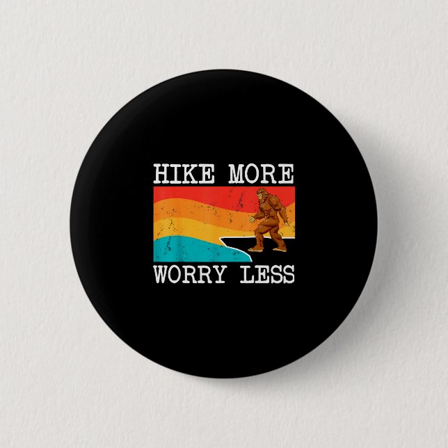 Bigfoot hike more worry less sasquatch hiking  2 inch round button (Front)