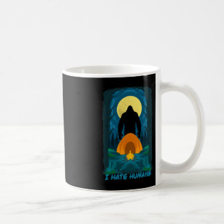 Bigfoot I Hate Humans And You Should Too - Stay Aw Coffee Mug
