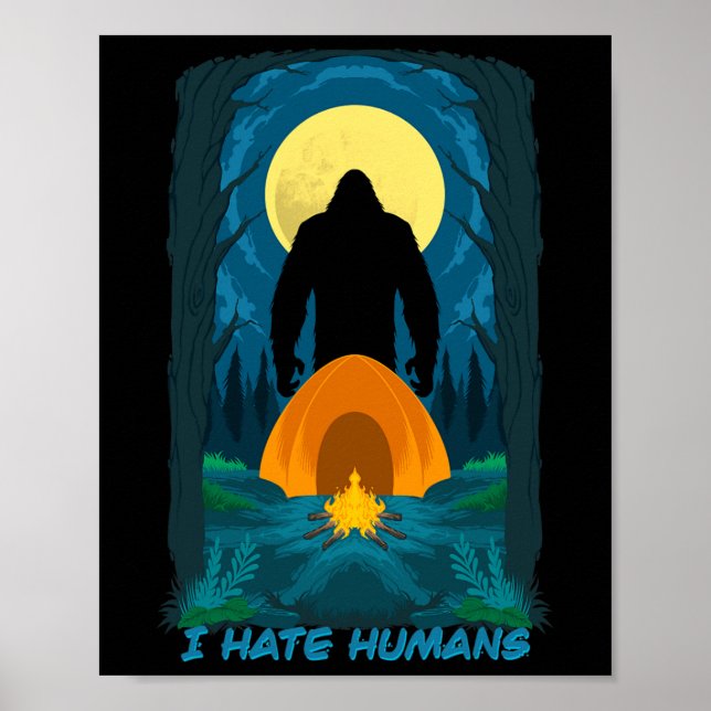 Bigfoot I Hate Humans And You Should Too - Stay Aw Poster (Front)