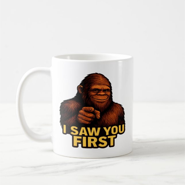 Bigfoot I Saw You First Coffee Mug (Left)