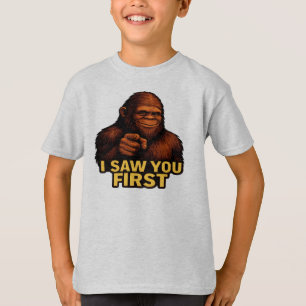 Bigfoot I Saw You First T-Shirt