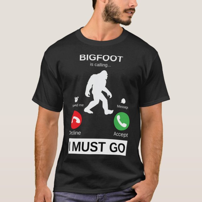 Bigfoot is calling and I must go, funny bigfoot de T-Shirt (Front)