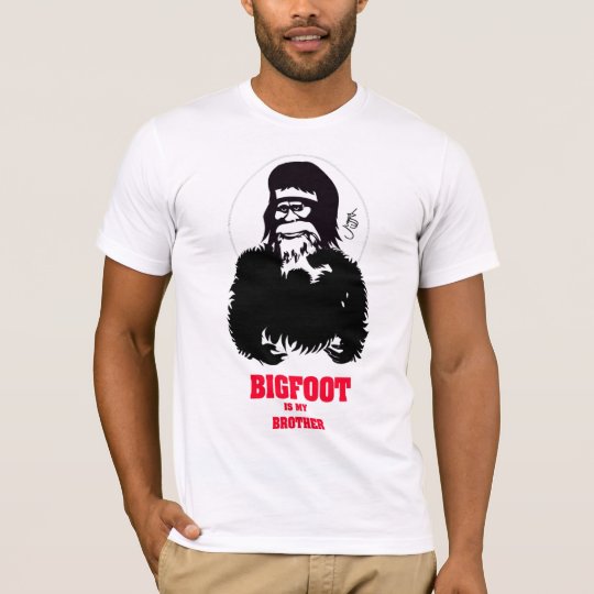 Bigfoot is my brother T-Shirt