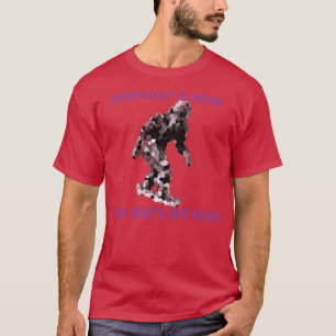 Bigfoot Is Real and Shes My Wife T-Shirt
