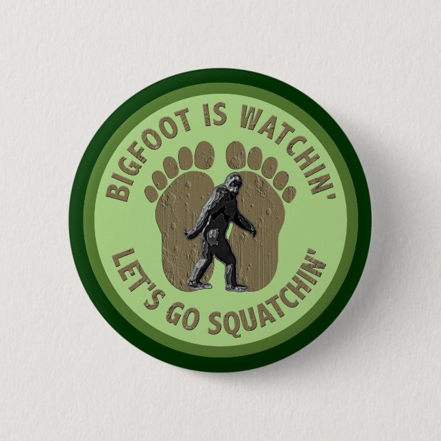 Bigfoot Is Watchin' Let's Go Squatchin' 2 Inch Round Button (Front)