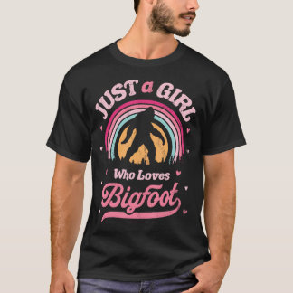 Bigfoot Just A Girl Who Loves Sasquatch Funny Retr T-Shirt