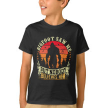Bigfoot M'A Vu Mais Personne Ne Le Croit T-shirt