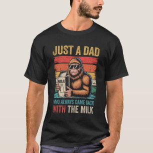 Bigfoot Papa Just A Dad Who Always Came Back With T-Shirt