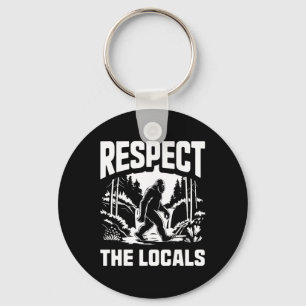 Bigfoot Respect Locals Sasquatch Hunter Camping Hi Keychain