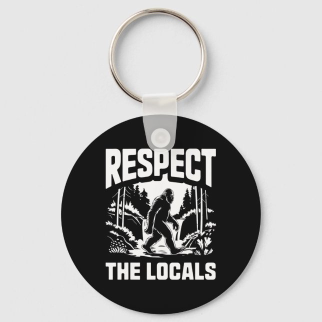 Bigfoot Respect Locals Sasquatch Hunter Camping Hi Keychain (Front)