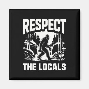 Bigfoot Respect Locals Sasquatch Hunter Camping Hi Magnet