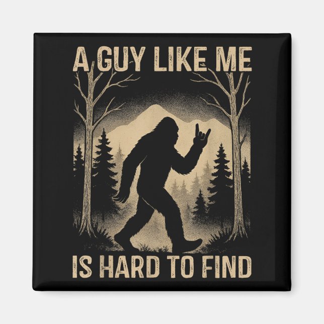 Bigfoot Retro Sasquatch A Guy Like Me Is Hard To F Magnet (Front)