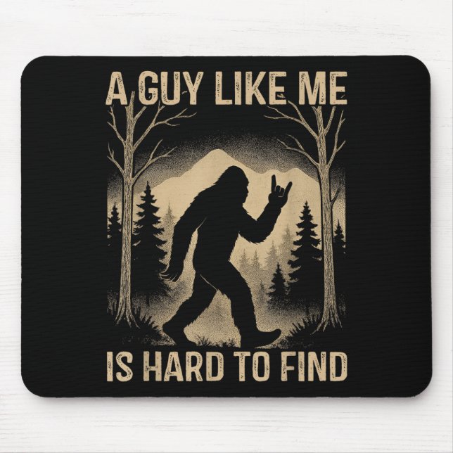 Bigfoot Retro Sasquatch A Guy Like Me Is Hard To F Mouse Pad (Front)