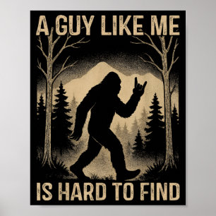 Bigfoot Retro Sasquatch A Guy Like Me Is Hard To F Poster