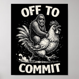 Bigfoot Riding Chicken Off To Commit Funny Sasquat Poster