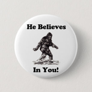 Bigfoot/Saquatch - He Believes In You 2 Inch Round Button