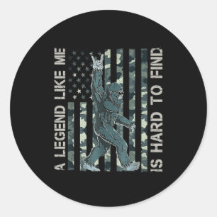 Bigfoot Sasquatch A Legend Like Me Is Hard To Find Classic Round Sticker