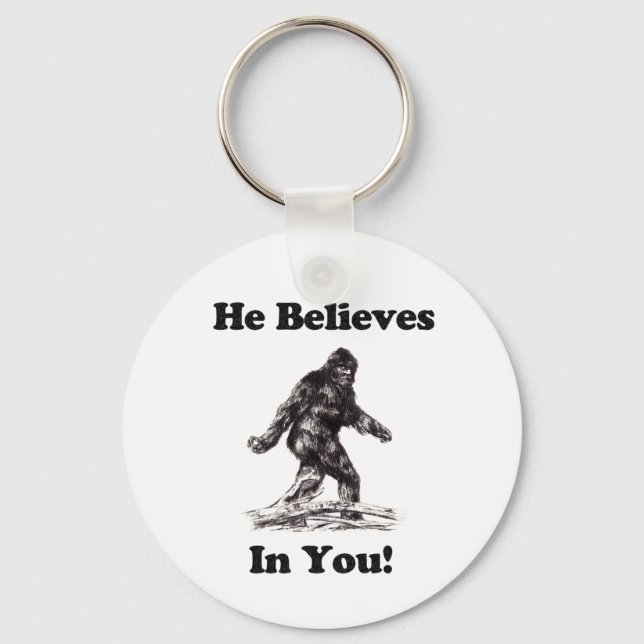 Bigfoot/Sasquatch - He Believes In You Keychain (Front)