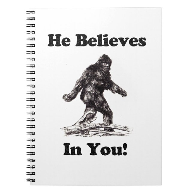 Bigfoot Sasquatch Sighting - He Believes In You Notebook (Front)