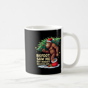 Bigfoot Saw Me But Nobody Believes Him Christmas B Coffee Mug