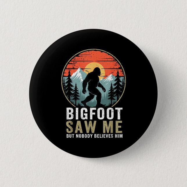 Bigfoot Saw Me But Nobody Believes Him Humor Funny 2 Inch Round Button (Front)