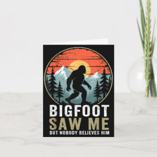 Bigfoot Saw Me But Nobody Believes Him Humor Funny Card