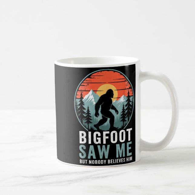 Bigfoot Saw Me But Nobody Believes Him Humor Funny Coffee Mug (Right)