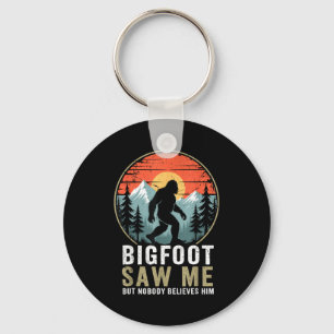 Bigfoot Saw Me But Nobody Believes Him Humor Funny Keychain