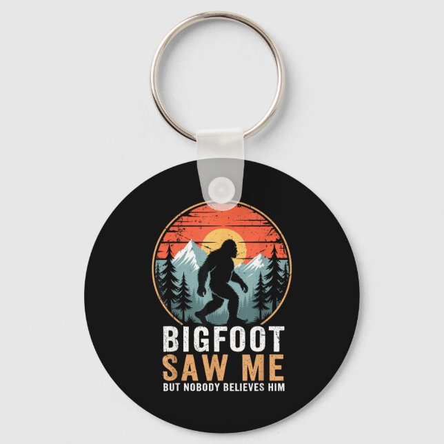 Bigfoot Saw Me But Nobody Believes Him Humor Funny Keychain (Front)