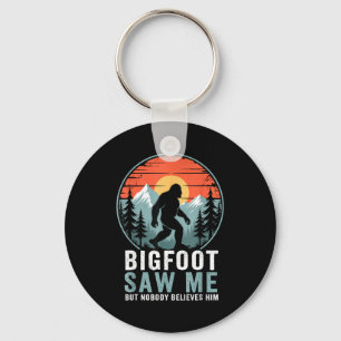 Bigfoot Saw Me But Nobody Believes Him Humor Funny Keychain