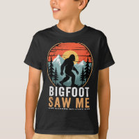 Bigfoot Saw Me But Nobody Believes Him Humor Funny