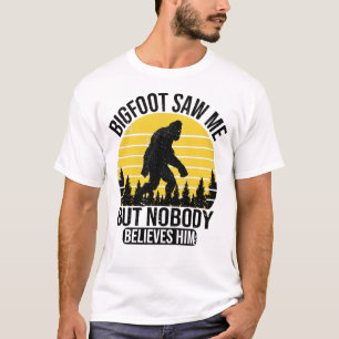 Bigfoot Saw Me But Nobody Believes Him Mens T-Shirt