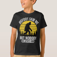 Bigfoot Saw Me But Nobody Believes Him Mens