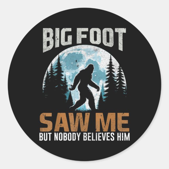 Bigfoot Saw Me Sasquatch Gifts For Fathers Day Big Classic Round Sticker (Front)