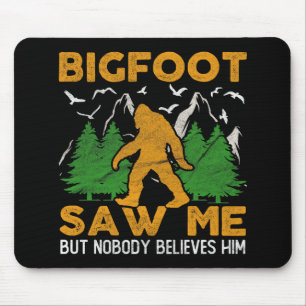 Bigfoot Saw Me Sasquatch Mouse Pad