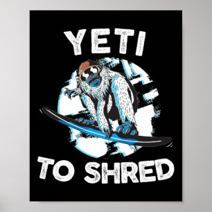 Bigfoot Shred Shirt Snowboard Yeti Snowboarding Sa Poster