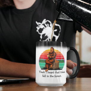 Bigfoot Yeah I Heard That Tree Fall in the Forest Magic Mug