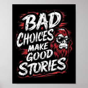 Bigfoothumor Bad Choices Make Good Stories Wild Me Poster