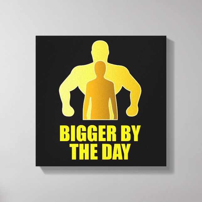 Bigger by the day canvas print (Front)