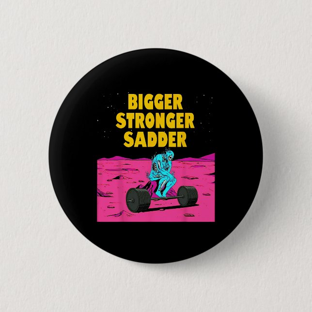 Bigger Stronger Sadder Weightlifting Bodybuilding  2 Inch Round Button (Front)