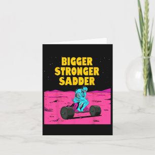 Bigger Stronger Sadder Weightlifting Bodybuilding Card