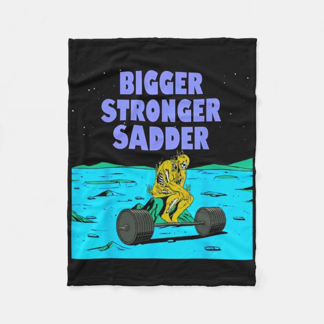 Bigger Stronger Sadder Weightlifting Bodybuilding  Fleece Blanket (Front)